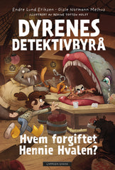 Dyrenes Detektivbyrå: Hvem forgiftet Hennie Hvalen? av Endre Lund Eriksen og Gisle Normann Melhus